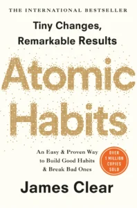 Atomic Habits: The Tiny Changes That Unlock Massive Success