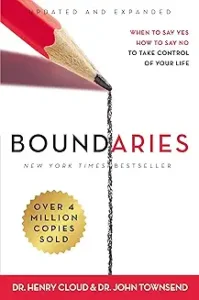 Boundaries: When to Say Yes, How to Say No…