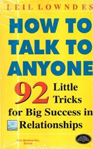 How to Talk to Anyone  – 92 Little Tricks for Big Success in Relationships
