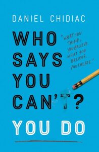 Who Says You Can’t, You Do
