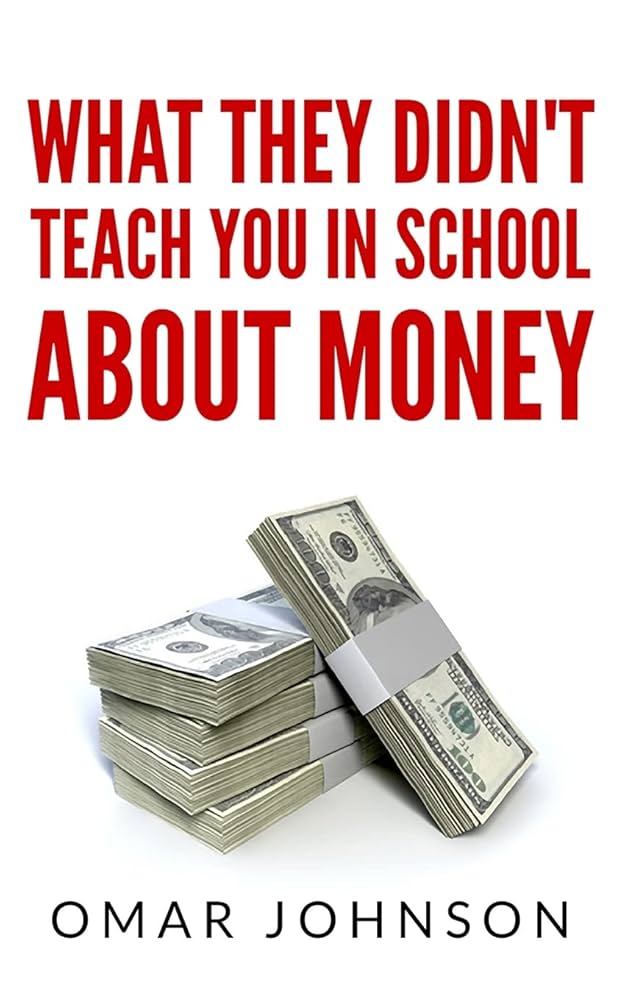 What They Didn’t Teach You in School About Money